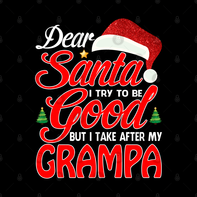 Dear Santa I Tried To Be Good But I Take After My GRAMPA T-Shirt by intelus