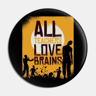 All teachers love Brains Pin