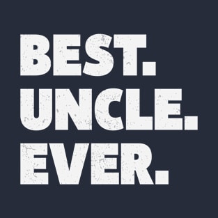 Best Uncle Ever Uncle Gift Ideas T-Shirt