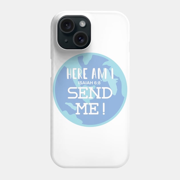 Here am I, Send me! Phone Case by TheMoodyDecor