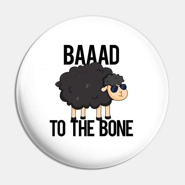 Baaaad To The Bone Cute Sheep Pun Pin by punnybone