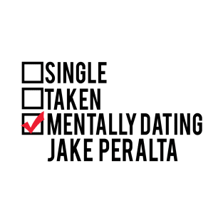 Mentally Dating Jake Peralta T-Shirt