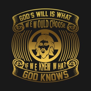 God Will Is What We Choose T-Shirt