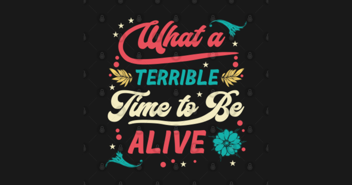 Terrible Time Funny Sayings Funny Sayings T Shirt TeePublic