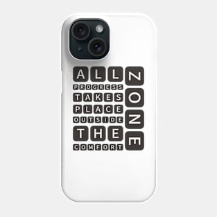 All progress takes place outside the comfort zone Phone Case