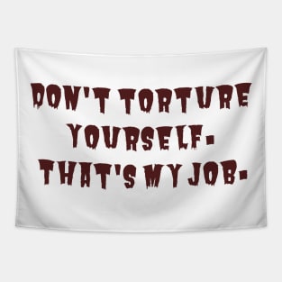 Don't Torture Yourself Tapestry