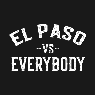 El Paso Vs Everybody T-Shirt