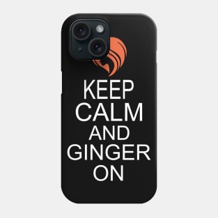 Keep Calm and Ginger on Phone Case