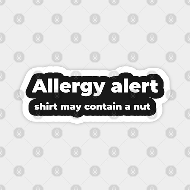 Allergy alert, shirt may contain a nut Magnet by Mimeographics