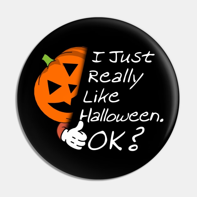 Pumpkin Thumbs Up - I Just Really Like Halloween OK Pin by HappyGiftArt