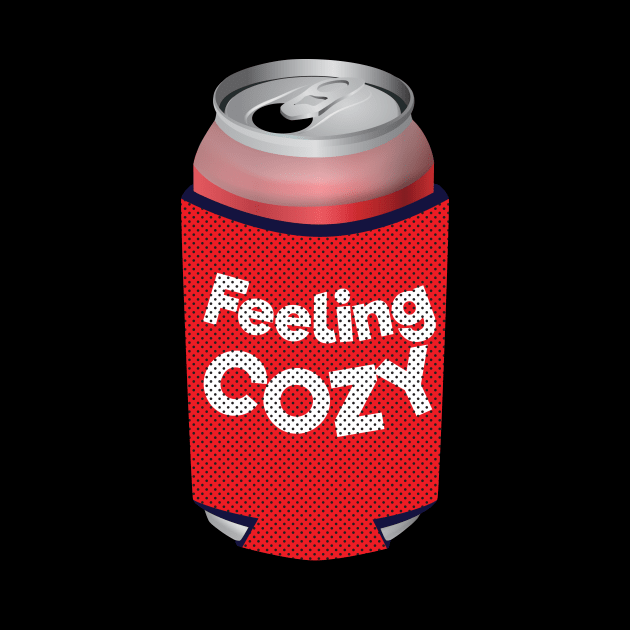 Feeling Cozy Can Koozie by Brobocop