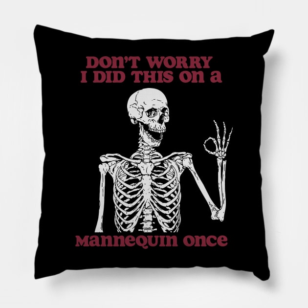 Don’t Worry I Did This On A Mannequin Once Nursing Student Shirt, Funny Nursing Shirt, Nurse Shirt, Skeleton Nurse Shirt, Nurse Graduate Gift Pillow by Y2KSZN