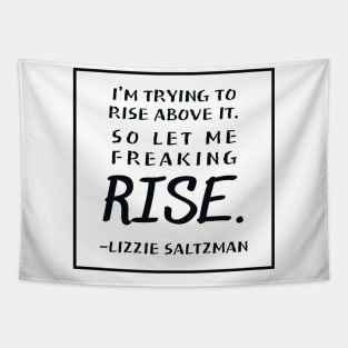 I'm trying to rise above it | Lizzie Saltzman Tapestry