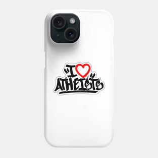 I Love Atheists (blk) by Tai's Tees Phone Case