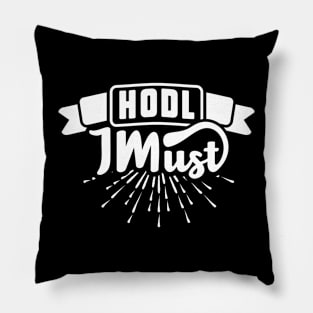 Hodl I Must Pillow