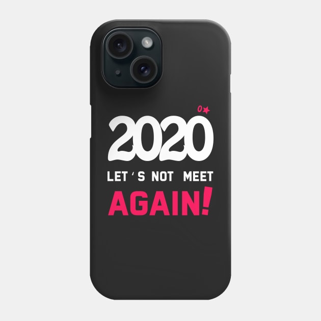 2020 let's not meet again sarcastic quote funny tshirt, hoodies Phone Case by SOF1AF