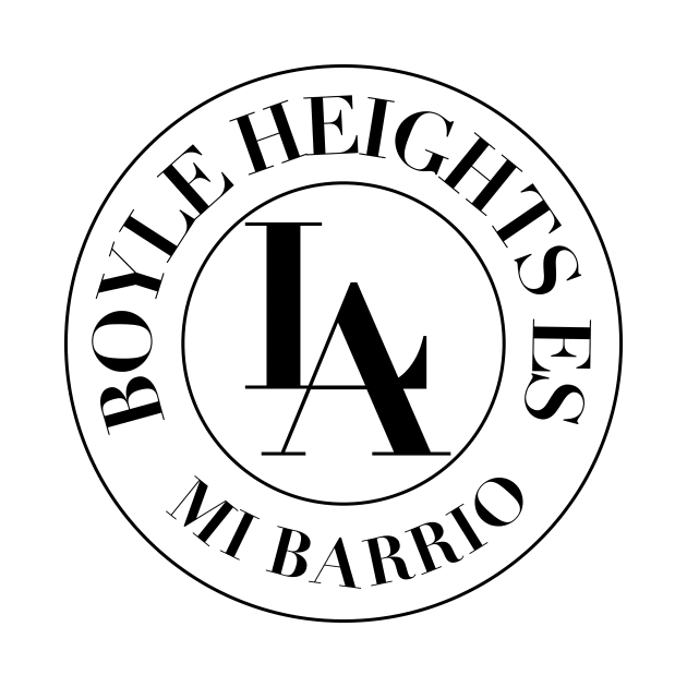 Boyle Heights LA es mi Barrio by Estudio3e