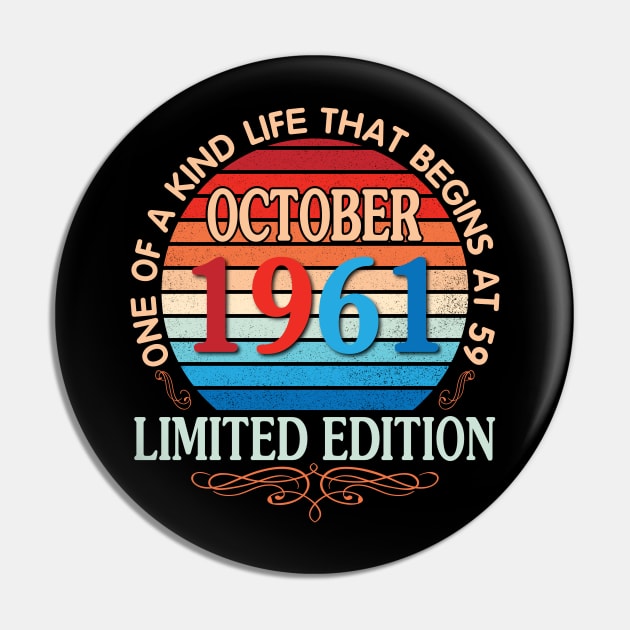 Happy Birthday To Me You October 1961 One Of A Kind Life That Begins At 59 Years Old Limited Edition Pin by bakhanh123