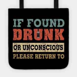 If Found Drunk Or Unconscious Please Return To Costume Gift Tote