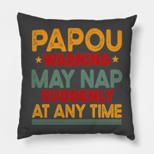 Papou Warning May Nap Suddenly At Any Time Pillow