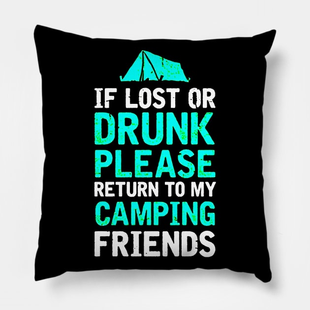 If Lost or Drunk Please Return To My Camping Friends Pillow by carlospuentesart