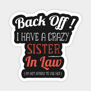 Back off I have a Crazy Sister -Funny Sister Gift Magnet