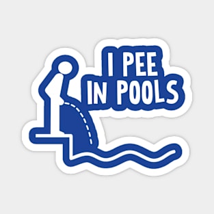 I PEE IN POOLS Magnet