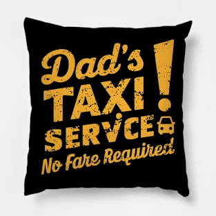 Dad's Taxi Service No Fare Required Pillow