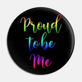 Proud to be Me Pin