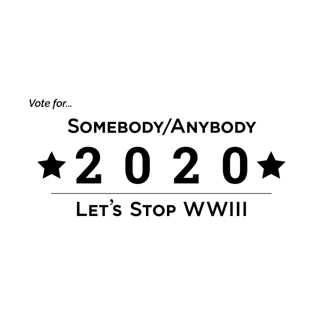 Somebody Anybody 2020 WW3 by somebodyanybody2020