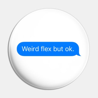 Weird Flex But Ok iMessage meme Pin