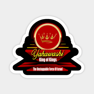 Yahawashi King of Kings | Jesus The Unstoppable Force of Israel Magnet