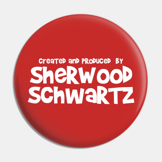 Created and Produced by Sherwood Schwartz Pin by woodsman
