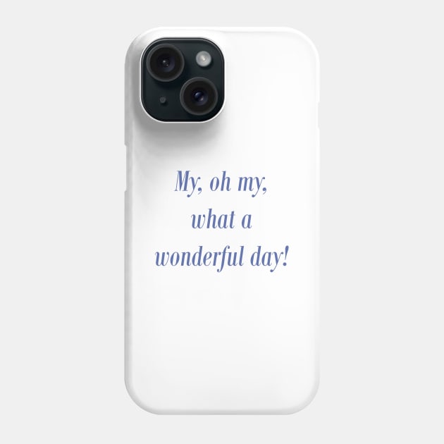 Wonderful Day! Phone Case by FandomTrading