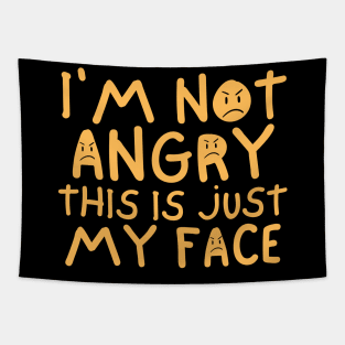 I'm Not Angry This Is Just My Face Tapestry