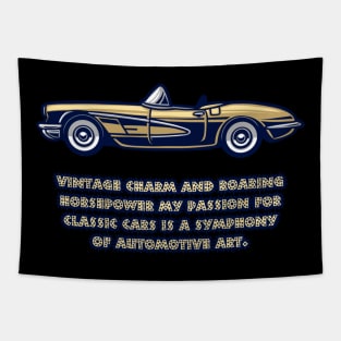 Vintage charm and roaring horsepower my passion for classic cars is a symphony of automotive art. Tapestry