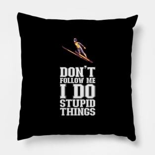 Don't Follow Me I Do Stupid Things - Ski Jumping Pillow