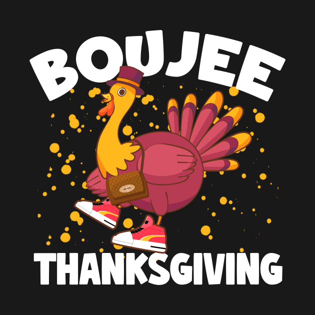 Boujee Thanksgiving Funny Turkey Bougie Boojee Friendsgiving by Giftyshoop