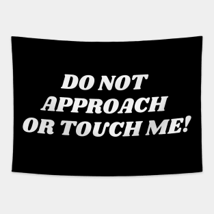 do not approach or touch me! Tapestry