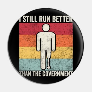 Still Run Better Than The Government Amputee Humor Pin