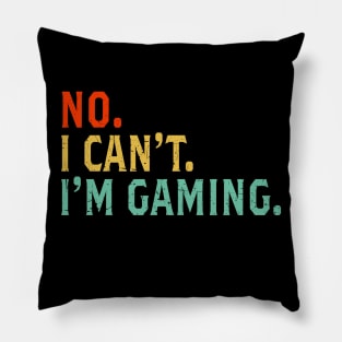 No I Can't I'm Gaming Gamer Retro Vintage Funny Teen Boys Pillow