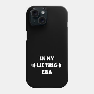 In My Lifting Era Phone Case