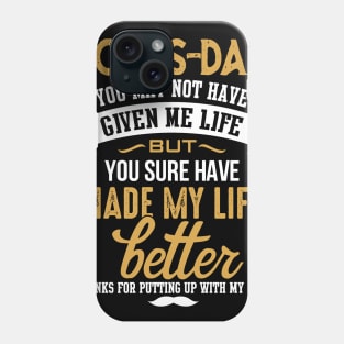 Bonus Dad- You Made My Life Better Phone Case