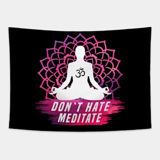 Don´t hate Meditate Tapestry