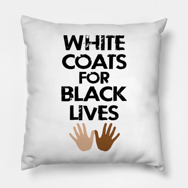 White coats for black lives. Healthcare workers against racism. Race equality first. Stand up united against hate. Solidarity, unity. End police brutality. Silence is violence. Anti-racist. Pillow by IvyArtistic