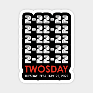 Twosday 2 22 22 Tuesday February 22 2022 White and Red Magnet