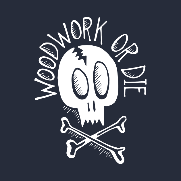 Woodwork or Die by benellawoods