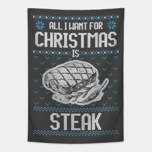 All I Want For Christmas Is Steak - Ugly Xmas Sweater For Meat Lover Tapestry