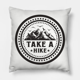 Take a HIke, Hiking teeshirt for hiking lovers Pillow