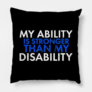 My Ability Is Stronger Than My Disability Disabled Support Pillow